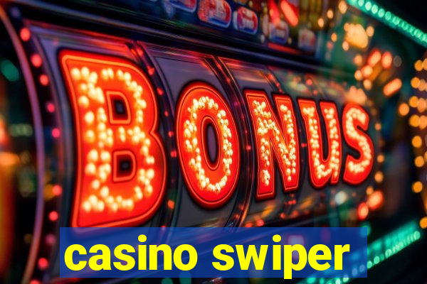 casino swiper