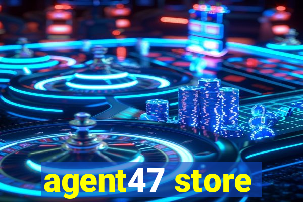 agent47 store