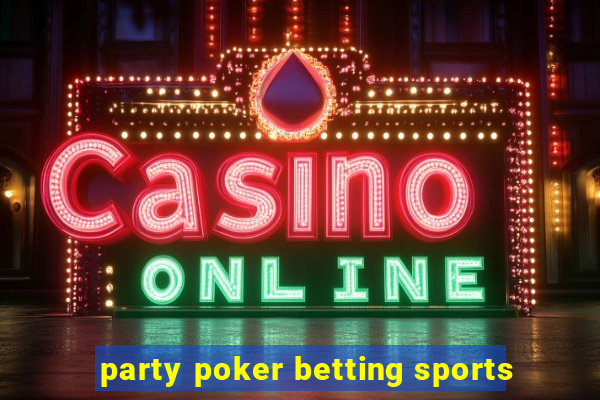 party poker betting sports