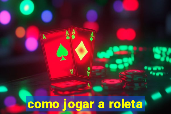 como jogar a roleta