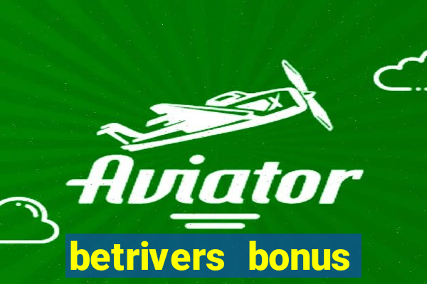 betrivers bonus code wv