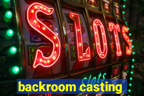 backroom casting