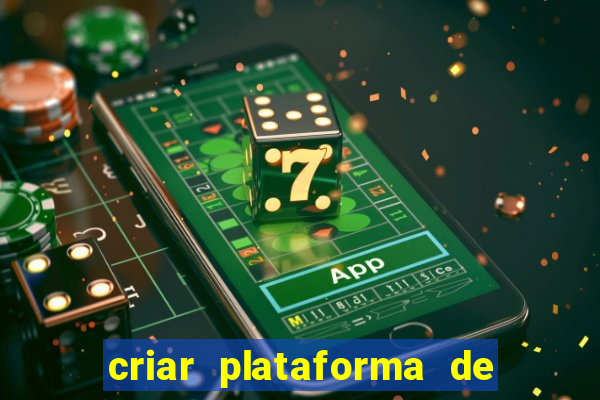 criar plataforma de jogos tigrinho