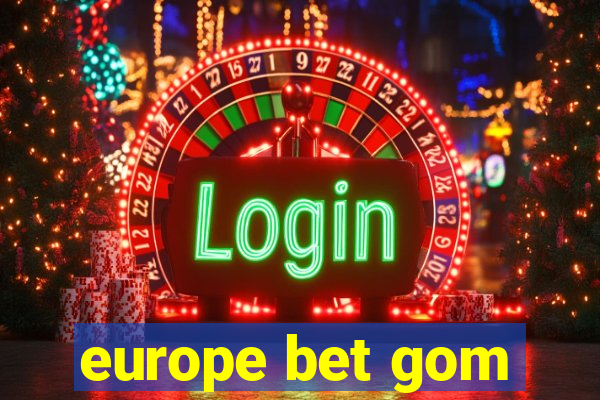 europe bet gom