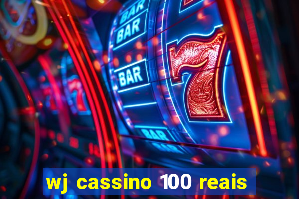 wj cassino 100 reais