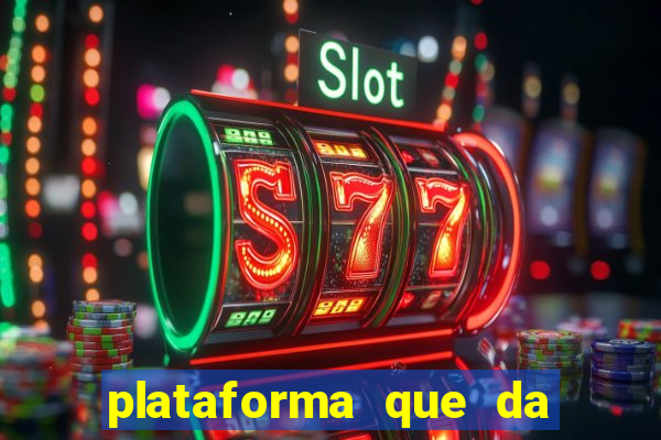 plataforma que da dinheiro pra jogar