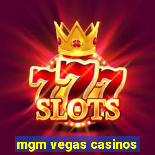 mgm vegas casinos