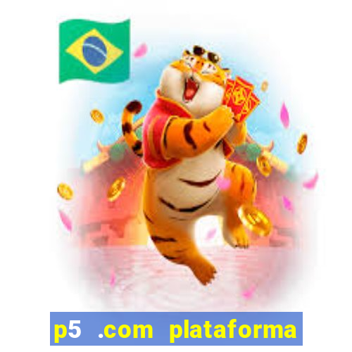 p5 .com plataforma de jogos