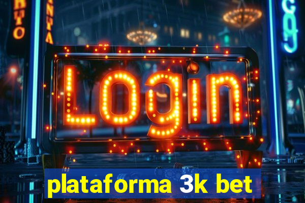 plataforma 3k bet