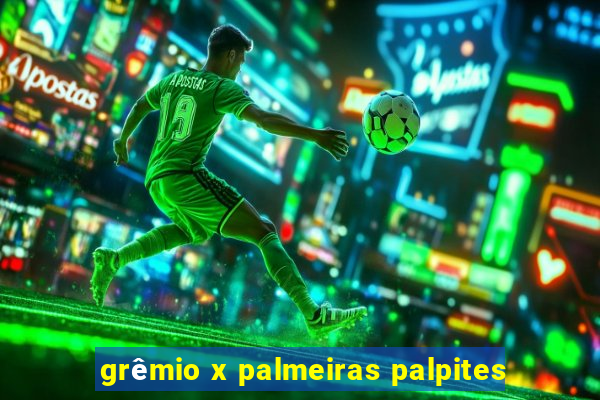 grêmio x palmeiras palpites