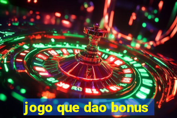 jogo que dao bonus