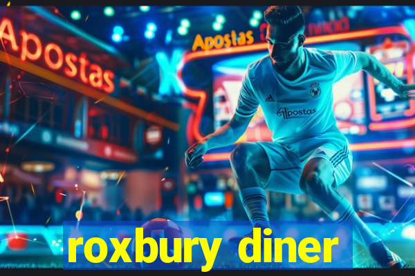 roxbury diner