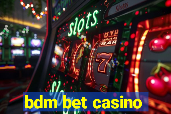 bdm bet casino