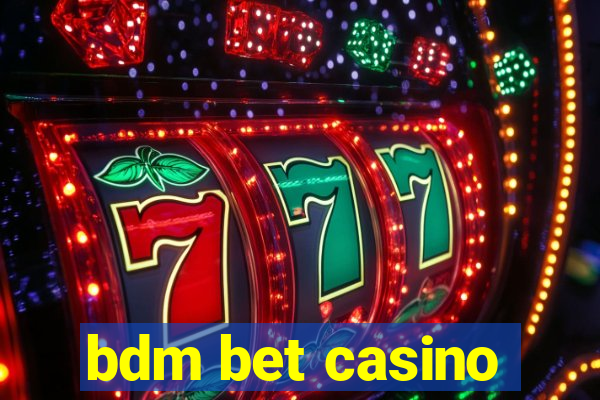 bdm bet casino