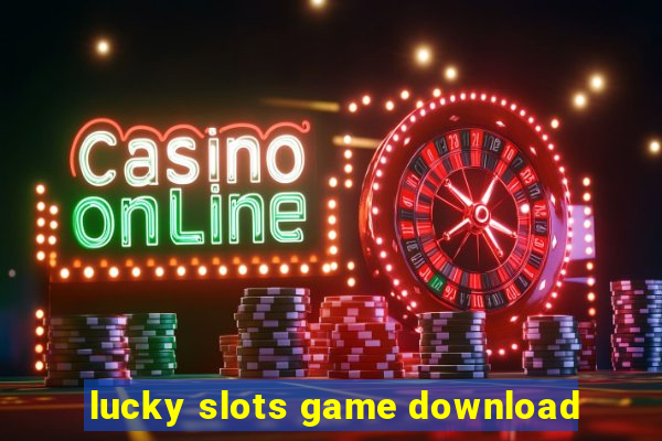 lucky slots game download