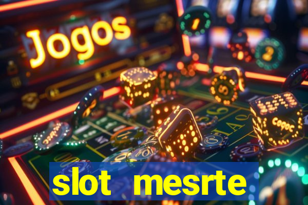 slot  mesrte