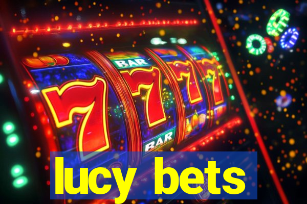 lucy bets