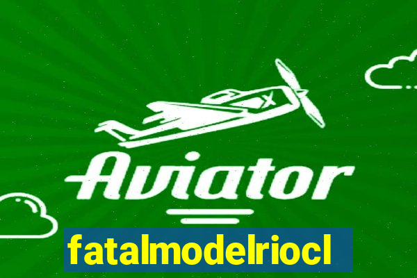 fatalmodelrioclaro