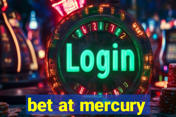 bet at mercury