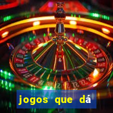 jogos que dá dinheiro sem depositar