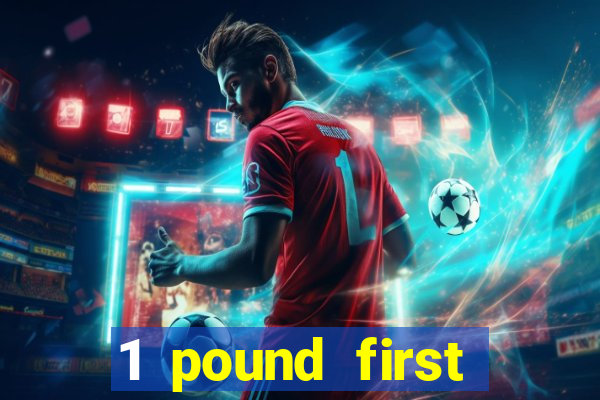 1 pound first deposit casino