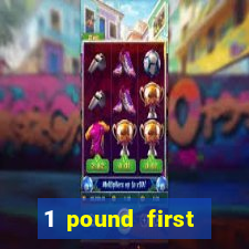 1 pound first deposit casino