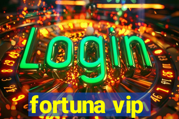 fortuna vip