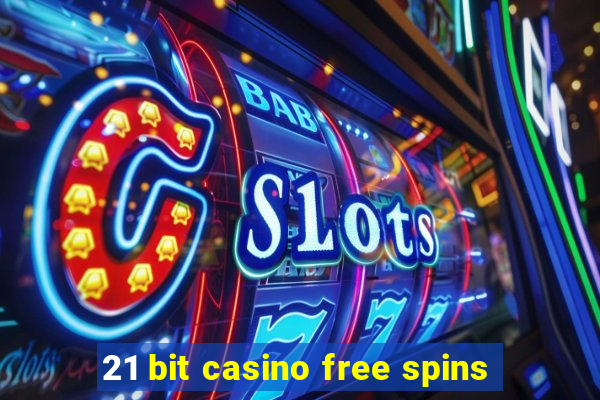 21 bit casino free spins