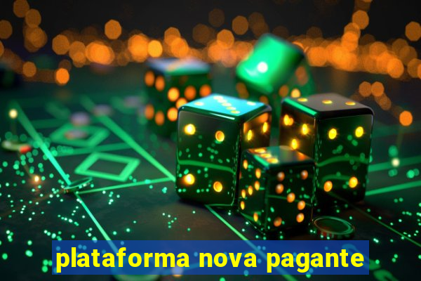 plataforma nova pagante