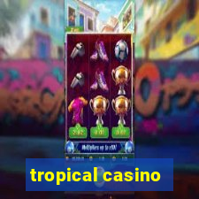 tropical casino