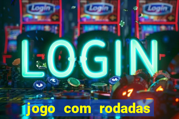 jogo com rodadas gratis sem deposito