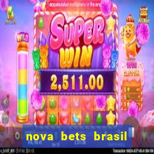 nova bets brasil 茅 confi谩vel