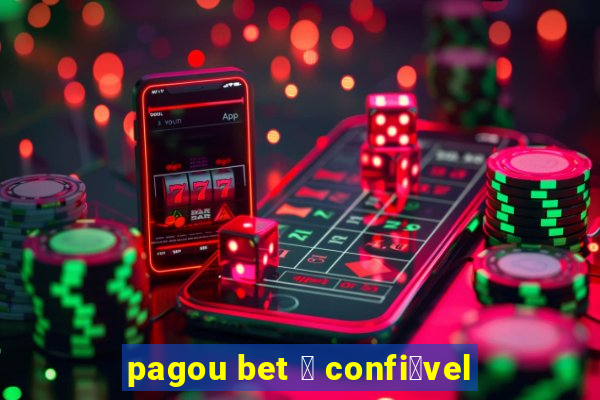 pagou bet 茅 confi谩vel