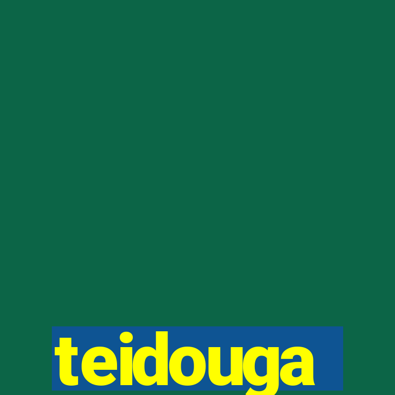 teidouga