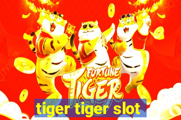 tiger tiger slot