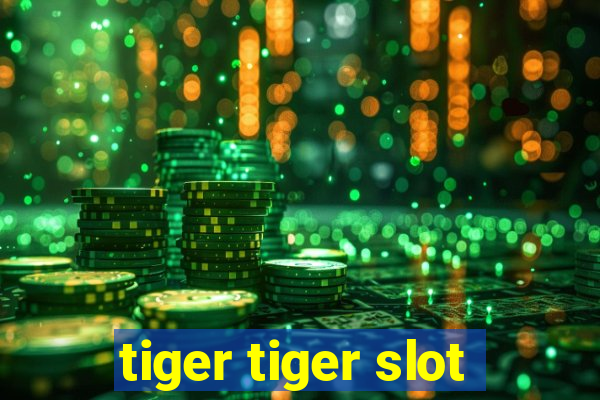 tiger tiger slot