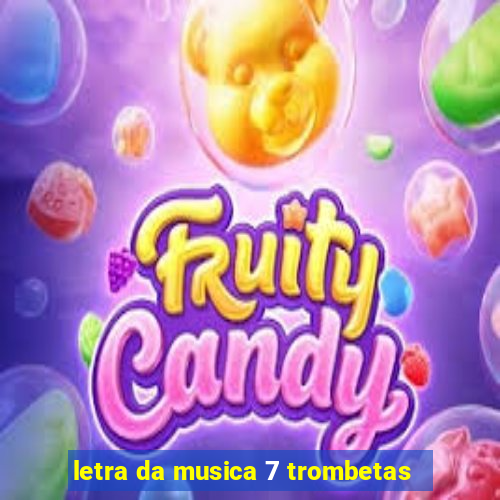 letra da musica 7 trombetas