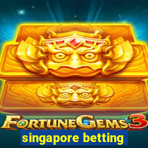 singapore betting