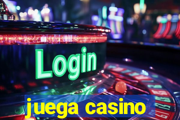 juega casino