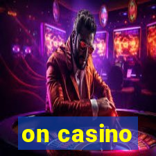 on casino