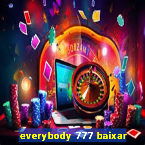 everybody 777 baixar