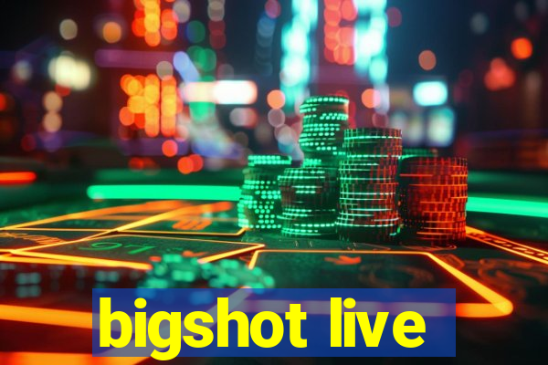 bigshot live