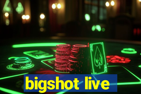 bigshot live