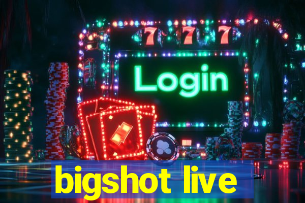 bigshot live