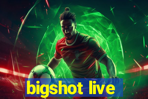 bigshot live