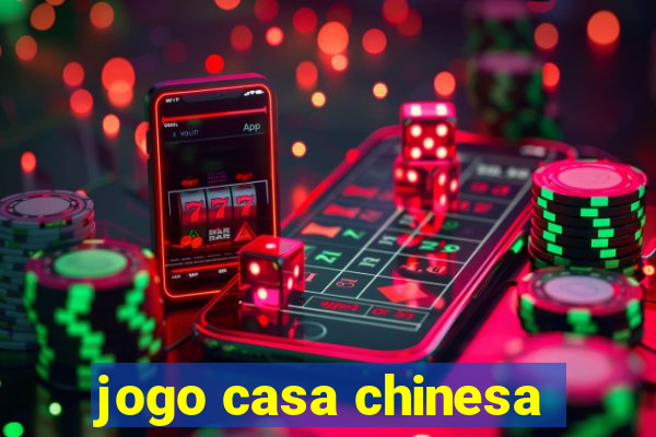 jogo casa chinesa