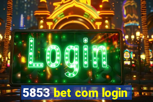 5853 bet com login