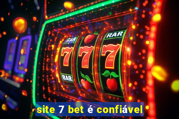 site 7 bet é confiável