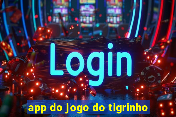 app do jogo do tigrinho