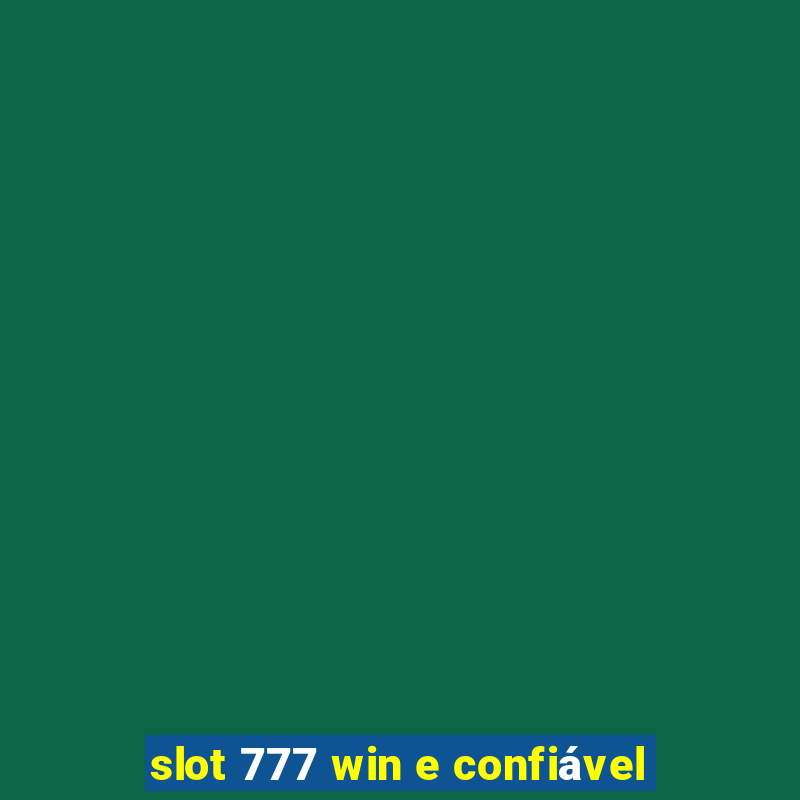 slot 777 win e confiável